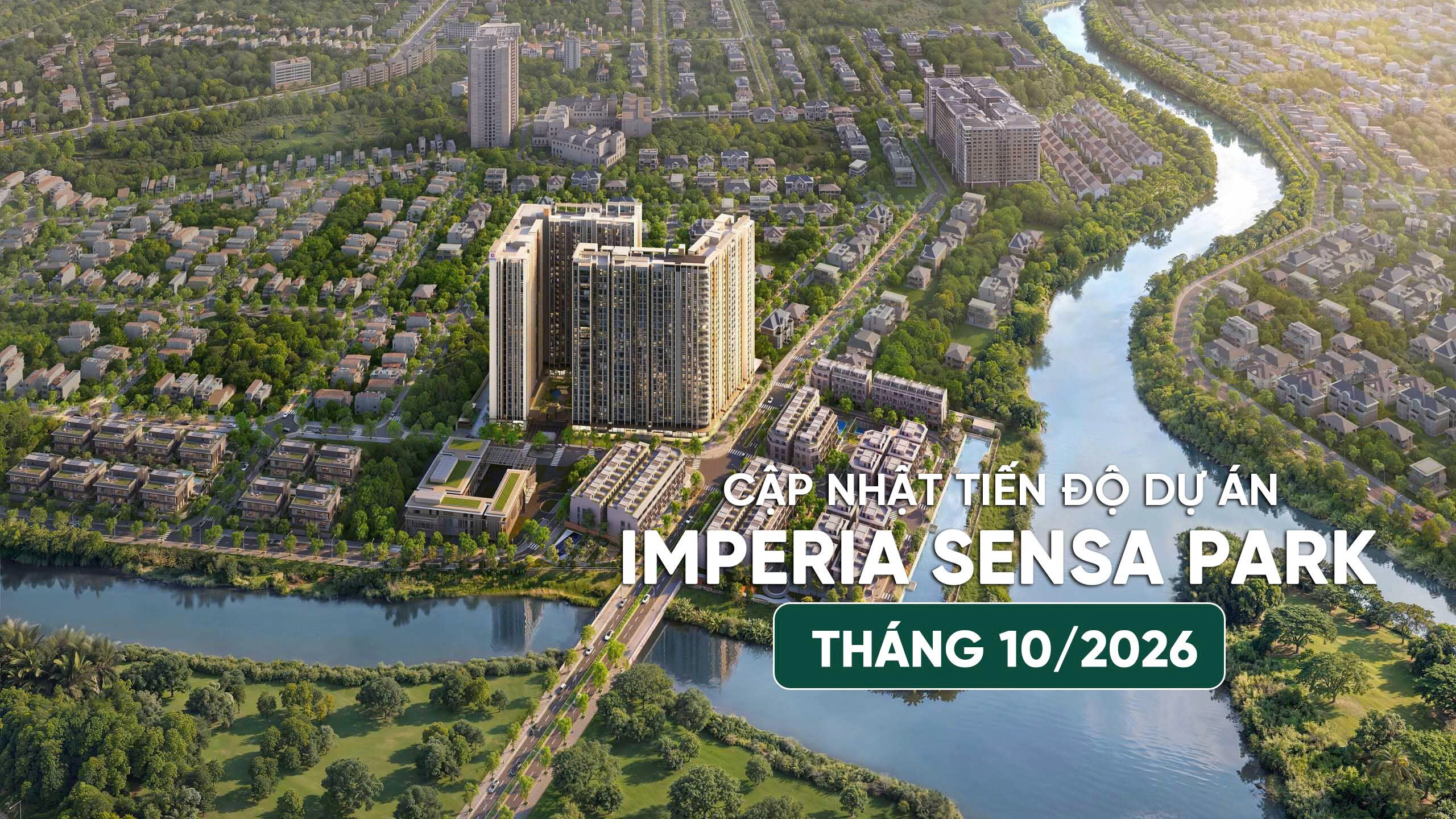 CẬP NHẬT TIẾN ĐỘ THÁNG 10/2026 DỰ ÁN IMPERIA SENSA PARK